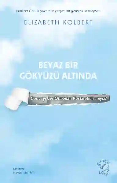 Resim BEYAZ BİR GÖKYÜZÜ ALTINDA - DÜNYAYI GEÇ OLMADAN KURTARABİLİR MİYİZ?