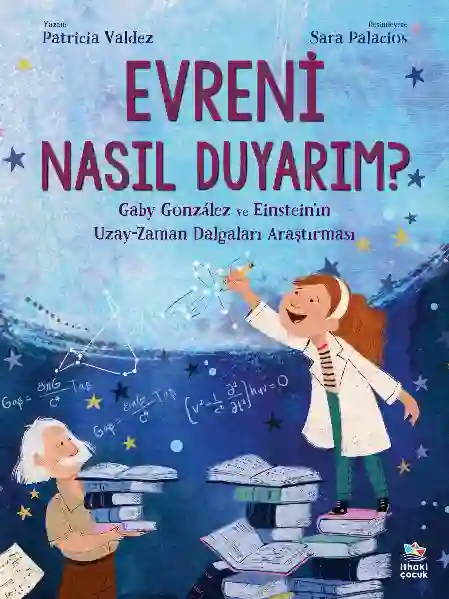 Resim EVRENİ NASIL DUYARIM? GABY GONZALEZ VE EİNSTEİN'IN UZAY ZAMAN DALGALARI