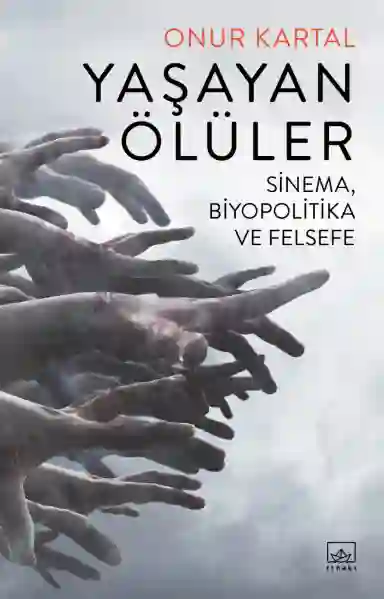 Resim YAŞAYAN ÖLÜLER:SİNEMA,BİYOPOLİTİKA VE FELSEFE