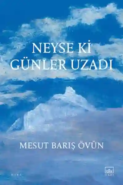 Resim NEYSE Kİ GÜNLER UZADI
