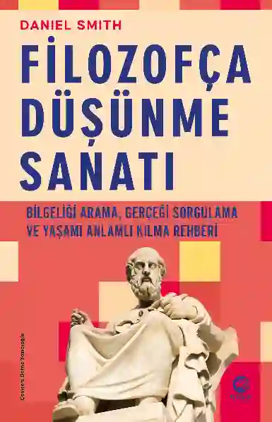 Resim Filozofça Düşünme Sanatı: Bilgeliği Arama, Gerçeği Sorgulama Ve Yaşamı Anlamlı Kılma Rehberi
