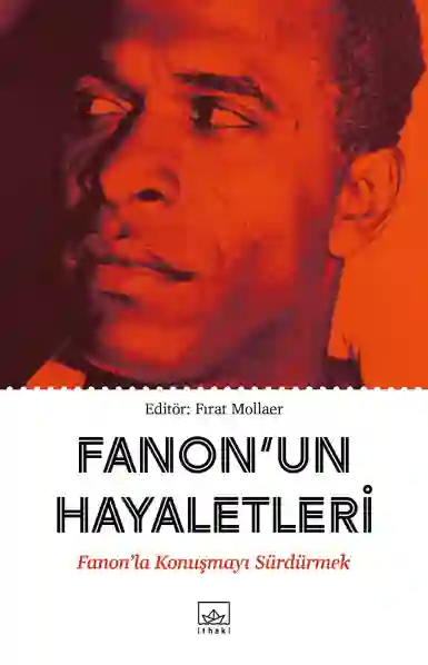 Resim FANON'UN HAYALETLERİ:FANON'LA LONUŞMAYI SÜRDÜRMEK