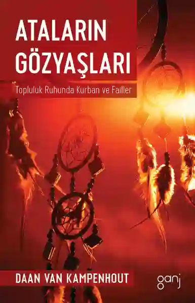 Resim ATALARIN GÖZYAŞLARI: TOPLULUK RUHUNDA KURBAN VE FAİLLER