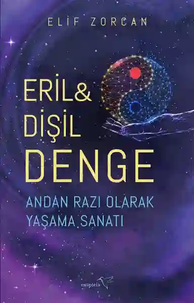 Resim ERİL & DİŞİL DENGE-ANDAN RAZI OLARAK YAŞAMA SANATI