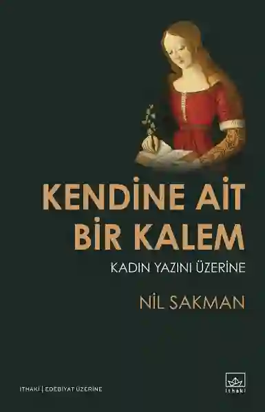 Resim KENDİNE AİT BİR KALEM-KADIN YAZINI ÜZERİNE