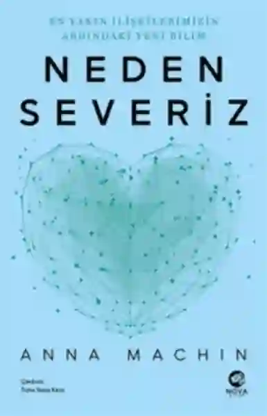 Resim Neden Severiz: En Yakın İlişkilerimizin Ardındaki Yeni Bilim