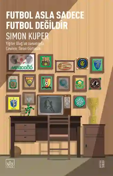 Resim FUTBOL ASLA SADECE FUTBOL DEĞİLDİR