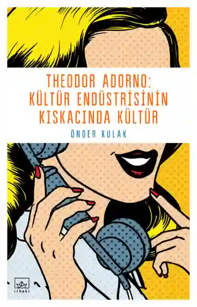 Resim THEODOR ADORNO:KÜLTÜR ENDÜSTRİSİNİN KISKACINDA KÜLTÜR