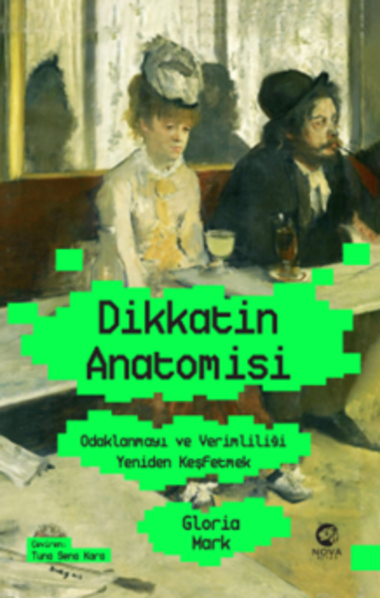Resim DİKKATİN ANATOMİSİ:ODAKLANMAYI VE VERİMLİLİĞİ YENİDEN KEŞFETMEK