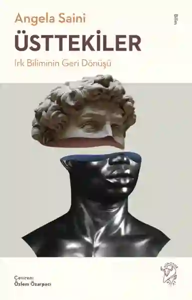 Resim ÜSTTEKİLER IRK BİLİMİNİN GERİ DÖNÜŞÜ