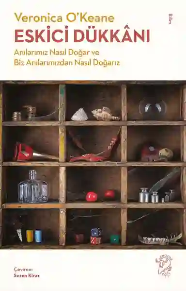 Resim ESKİCİ DÜKKANI-ANILARIMIZ NASIL DOĞAR VE BİZ ANILARIMIZDAN NASIL DOĞARIZ